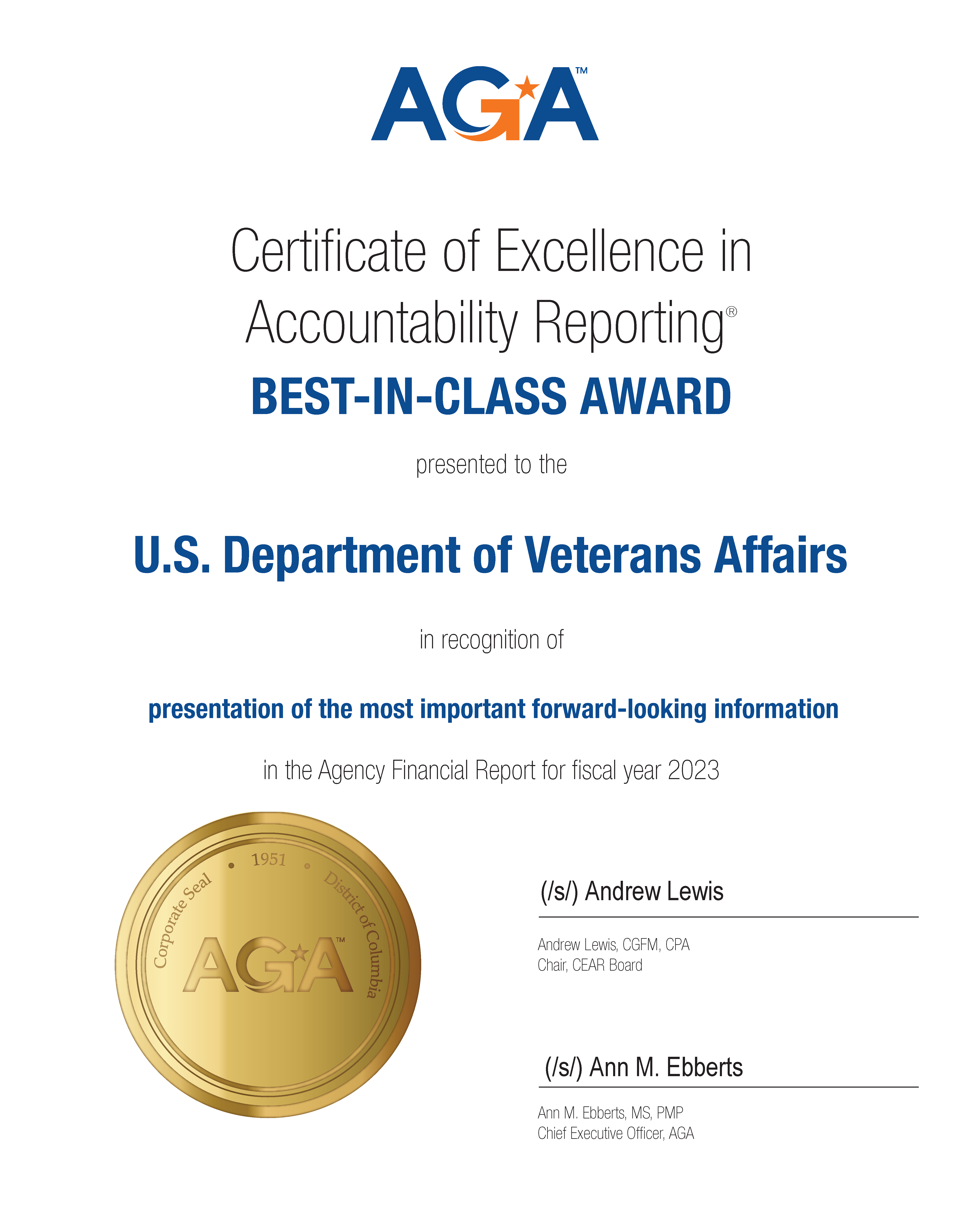afr-aga-certificate-of-excellence-in-accountability-reporting-best-in-class-award-fy-2023 Certificate of Excellence in Accountability Reporting Best-in-Class Award presented to the U.S. Department of Veterans Affairs in recognition of presentation of the most important forward-looking information in the Agency Financial Report for fiscal year 2023 by the Association of Government Accountants
